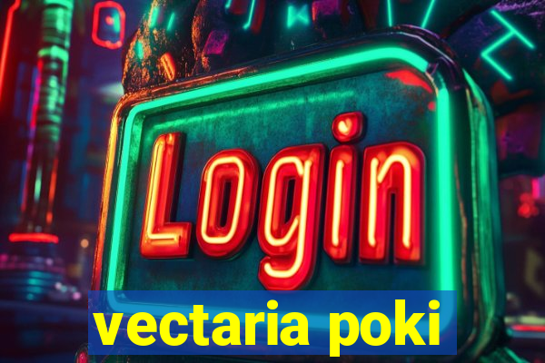 vectaria poki